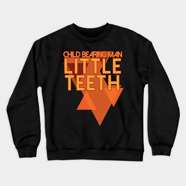 Little Teeth Child Bearing Man Crewneck Sweatshirt by lefteven